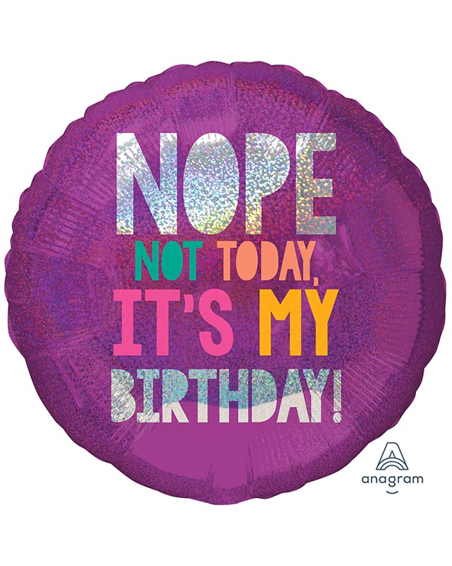 Not Today, It's My Birthday Balloon - 18" Foil